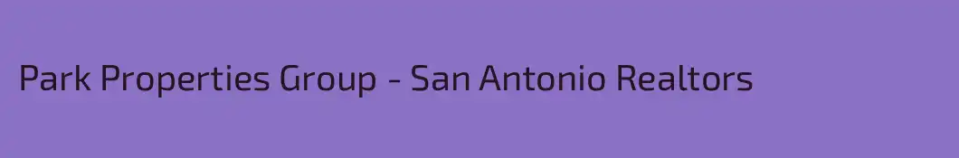 Park Properties Group - San Antonio Realtors
